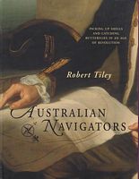 AUSTRALIAN NAVIGATORS - Picking up Shells and Catching Butterflies in an Age of Revolution