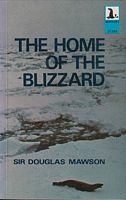 THE HOME OF THE BLIZZARD - The Story of the Australasian Antarctic Expedition, 1911-1914