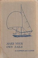 MAKE YOUR OWN SAILS -  A Handbook for the Amateur and Professional Sailmaker