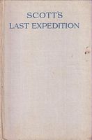SCOTT'S LAST EXPEDITION - Extracts from The Personal Journals of Captain R. F. Scott, C.V.O., R.N.