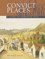 CONVICT PLACES - A Guide to Tasmanian Sites