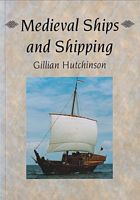 MEDIEVAL SHIPS AND SHIPPING