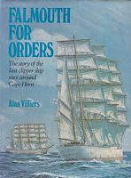 FALMOUTH FOR ORDERS - The Story of the Last Clipper Ship Race around Cape Horn