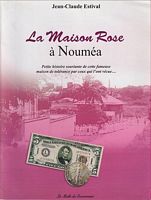 LA MAISON ROSE &agrave; Noum&eacute;a, ou Petite histoire souriante de cette fameuse maison de tol&eacute;rance par ceux qui l'ont v&eacute;cue...
