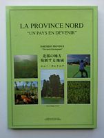 LA PROVINCE NORD - "Un Pays en Devenir" / NORTHERN PROVINCE - "The Land of Development"