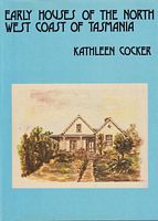 EARLY HOUSES OF THE NORTH WEST COAST OF TASMANIA