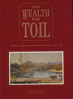 AND WEALTH FOR TOIL - A History of North-West and Western Tasmania 1825 - 1900