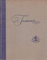 TASMANIA - A Glance at its History, Beauty, Resources and Development over a period of 150 years