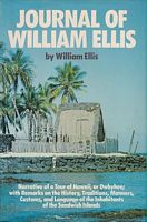 JOURNAL OF WILLIAM ELLIS - Narrative of a Tour of Hawaii, or Owhyhee; with Remarks on the History, Traditions, Manners, Customs, and Language of the Inhabitants of the Sandwich Islands