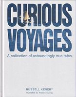 CURIOUS VOYAGES - A Collection of Astoundingly True Tales
