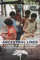 ANCESTRAL LINES: The Maisin of Papua New Guinea and the Fate of the Rainforest