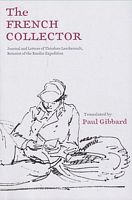 THE FRENCH COLLECTOR - Journal and Letters of Theodore Leschenault, Botanist of the Baudin Expedition
