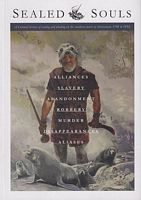 SEALED SOULS - A Colonial History of Sealing and Whaling on the Southern Coasts of Australia, 1798 to 1852