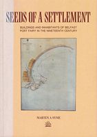 SEEDS OF A SETTLEMENT, A Perspective of Port Fairy in the Second Half of the Nineteenth Century through the Surviving Buildings and their Inhabitants