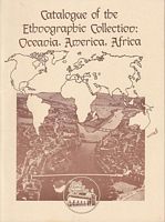 CATALOGUE OF THE ETHNOGRAPHIC COLLECTION: OCEANIA, AMERICA, AFRICA