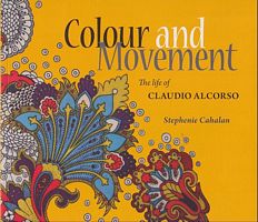 COLOUR AND MOVEMENT - The Life of Claudio Alcorso