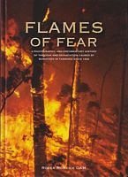 FLAMES OF FEAR - A Photographic and Documentary History of the Fear and Devastation caused by Bushfires in Tasmania since 1820