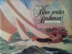 THE BLUE-WATER BUSHMEN - The Colourful Story of Australia's Best and Boldest Boatmen