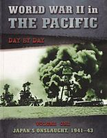 THE PACIFIC WAR, Day by Day - Volume One: Japan's Onslaught, 1941-43
