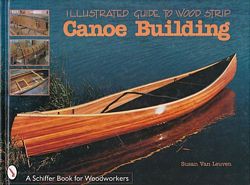Illustrated Guide to WOOD STRIP CANOE BUILDING