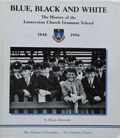 BLUE, BLACK AND WHITE - The History of the Launceston Church Grammar School 1846-1996