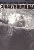 The Battle of Fire Support Bases: CORAL / BALMORAL - Vietnam, 1968