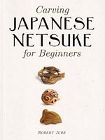 Carving JAPANESE NETSUKE, for Beginners
