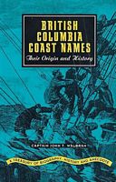 BRITISH COLUMBIA COAST NAMES: Their Origin and History
