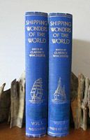 SHIPPING WONDERS OF THE WORLD - A Saga of the Sea in Story and Picture  (in Two Volumes)