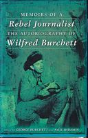 MEMOIRS OF A REBEL JOURNALIST: The Autobiography of Wilfred Burchett