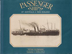 PASSENGER SHIPS OF AUSTRALIA & NEW ZEALAND - Volume I (1876-1912)