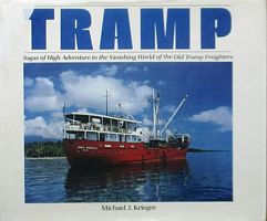 TRAMP, Sagas of High Adventure in the Vanishing World of the Old Tramp Freighters