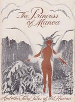 THE PRINCESS OF MANOA, and other Fairy Tales of Old Hawaii