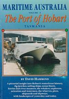 MARITIME AUSTRALIA - Volume 1 - THE PORT OF HOBART, TASMANIA - A Pictorial Record