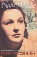 NANCY WAKE: A Biography of our Greatest War Heroine