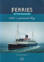 FERRIES OF THE ISLE OF MAN: 1945 - Present Day