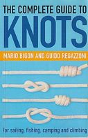 THE COMPLETE GUIDE TO KNOTS - For Sailing, Fishing, Camping, Climbing