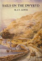 SAILS ON THE DWYRYD - The River Transport of Ffestiniog Slate