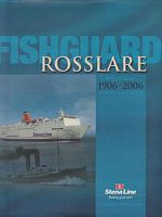 FISHGUARD  ROSSLARE 1906-2006 - The Official Anniversary Book of Stena Line