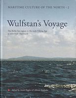 WULFSTAN'S VOYAGE - The Baltic Sea region in the early Viking Age as seen from shipboard