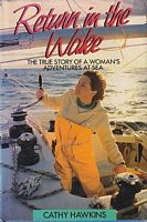RETURN IN THE WAKE - The True Story of a Woman's Adventures at Sea
