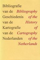 BIBLIOGRAFIE VAN DE GESCHIEDENIS VAN DER KARTOGRAPHIE VAN DER NEDERLANDEN / Bibliography of the History of Cartography of the Netherlands  