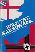 HOLD THE NARROW SEA -  Naval Warfare in the English Channel 1939-1945