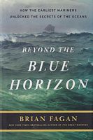 BEYOND THE BLUE HORIZON - How the Earliest Mariners Unlocked the Secrets of the Oceans