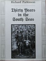 THIRTY YEARS IN THE SOUTH SEAS - Land and People, Customs and Traditions in the Bismarck Archipelago and on German Solomon Islands