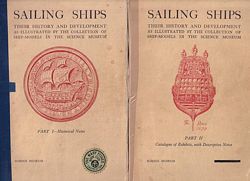 SAILING SHIPS, Their History and Development as Illustrated by the Collection of Ship-Models in the Science Museum  (in two volumes)