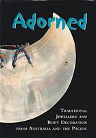 ADORNED - Traditional Jewellery and Body Decoration from Australia and the Pacific