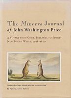 THE MINERVA JOURNAL OF JOHN WASHINGTON PRICE - A Voyage from Cork, Ireland, to Sydney, New South Wales, 1798-1800
