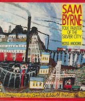 SAM BYRNE, Folk Painter of the Silver City