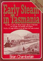 EARLY STEAM IN TASMANIA - The first 17 years of 'Broad Gauge" railway in Tasmania